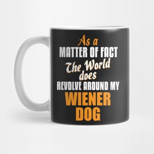 Actually the World Revolves Around My Wiener Dog T-Shirt Mug